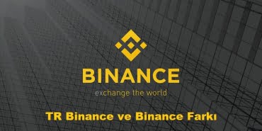 Binance TR ve Binance Arasındaki Fark Nedir